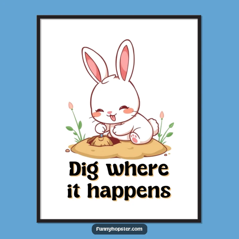 Funny Kawaii Rabbit Poster: Enthusiastic Digging Art Print, Hilarious Bunny Decor Gift