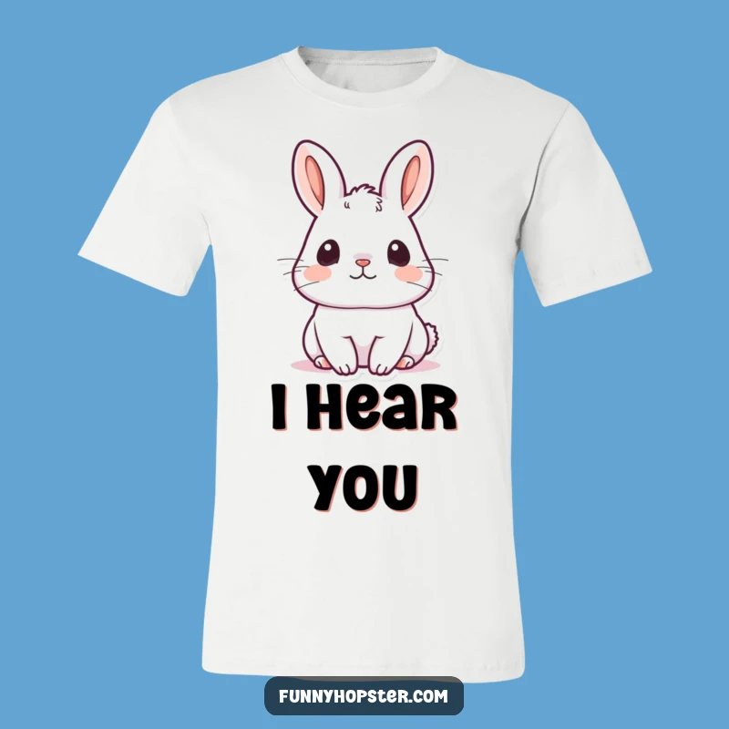 Funny Kawaii Rabbit Listening T-Shirt: Attentive Peaked Ears Bunny Tee, Ideal Funny Gift